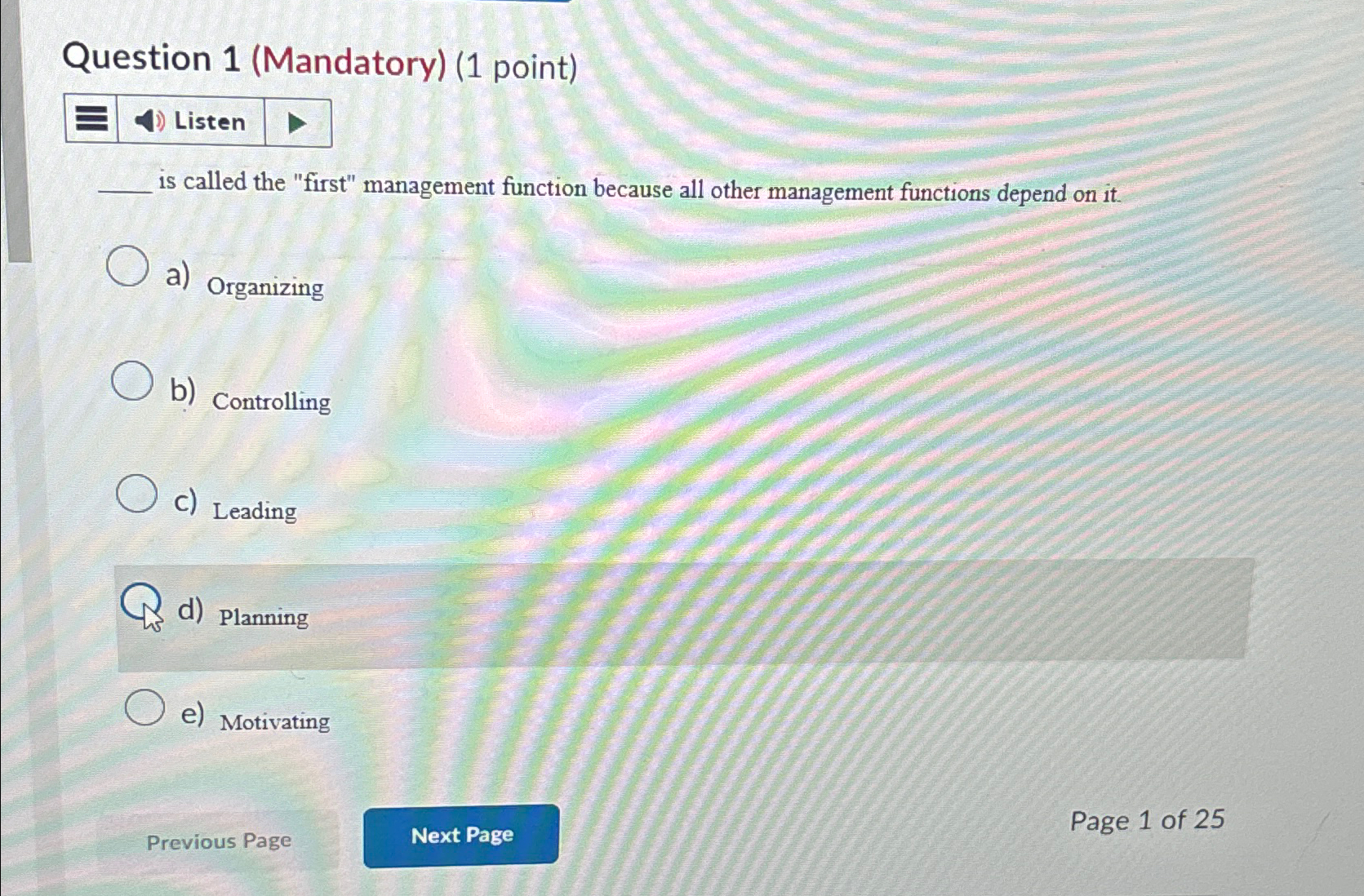  Question 1(Mandatory)(1 point) Listen is called the "first" management function because