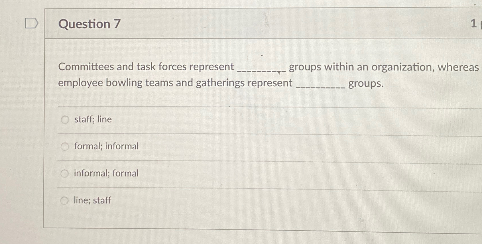 Question 7 Committees and task forces represent groups within an organization,