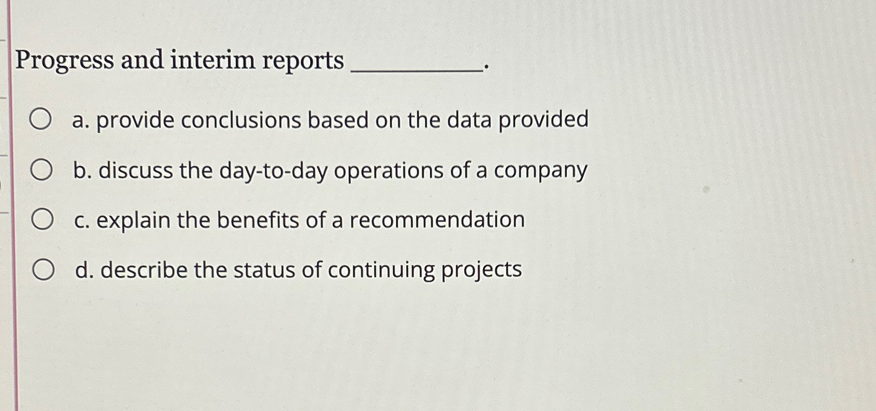  Progress and interim reports a. provide conclusions based on the data