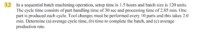  3.2 In a sequential batch machining operation, setup time is 1.5