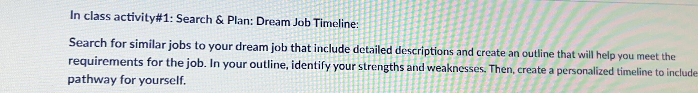  In class activity#1: Search & Plan: Dream Job Timeline: Search for