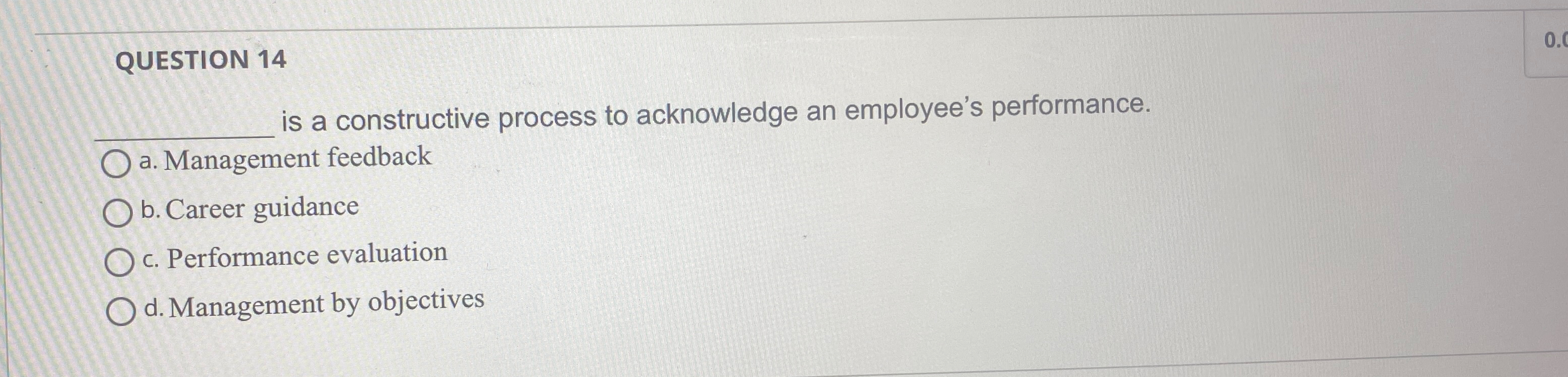  QUESTION 14 is a constructive process to acknowledge an employee's performance.