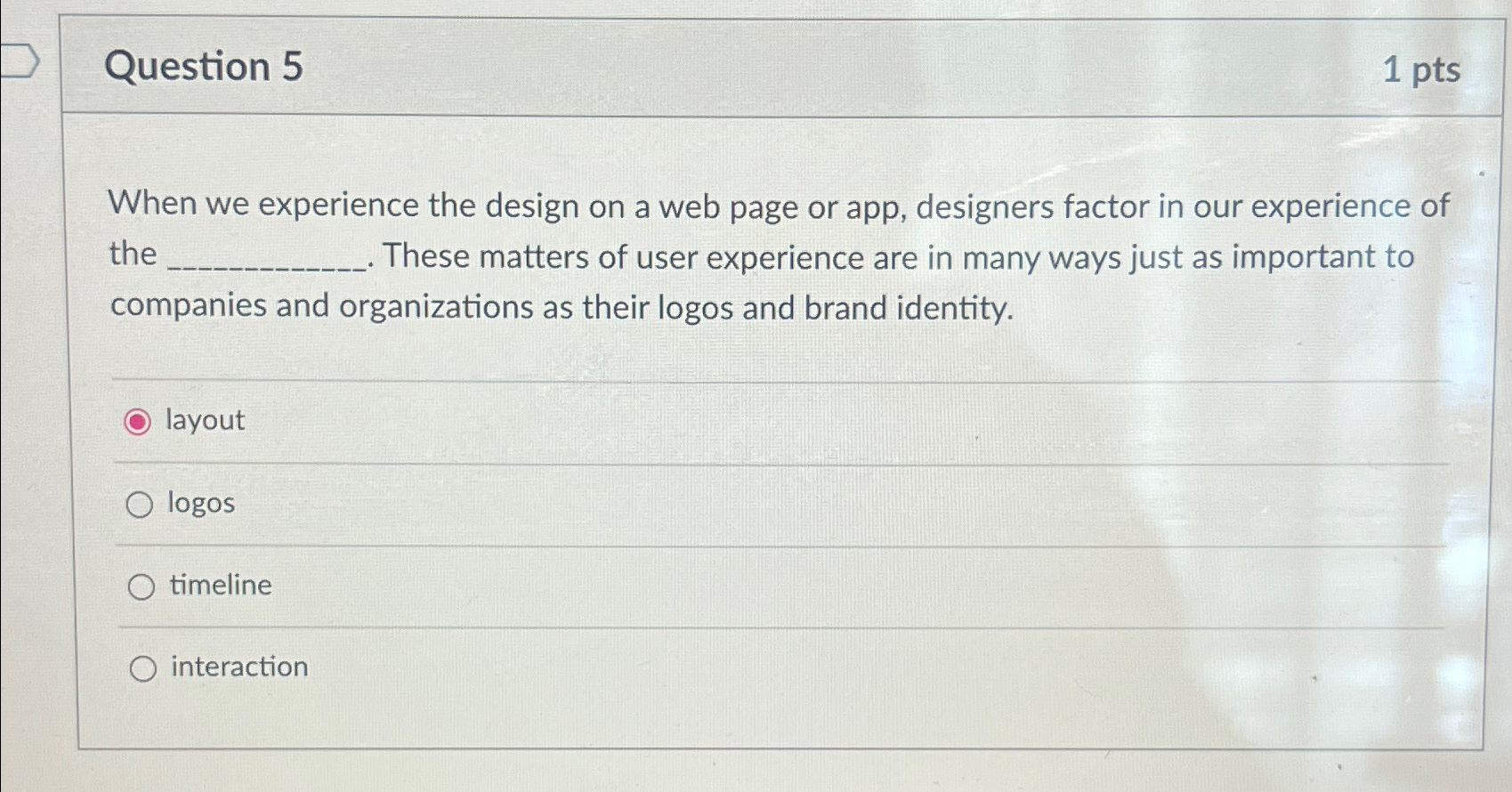  Question 5 1pts When we experience the design on a web