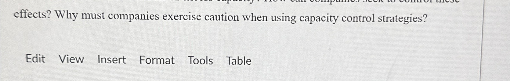  effects? Why must companies exercise caution when using capacity control strategies?