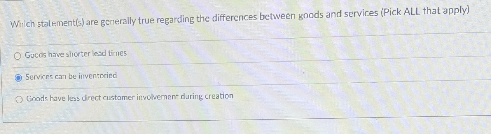  Which statement(s) are generally true regarding the differences between goods and