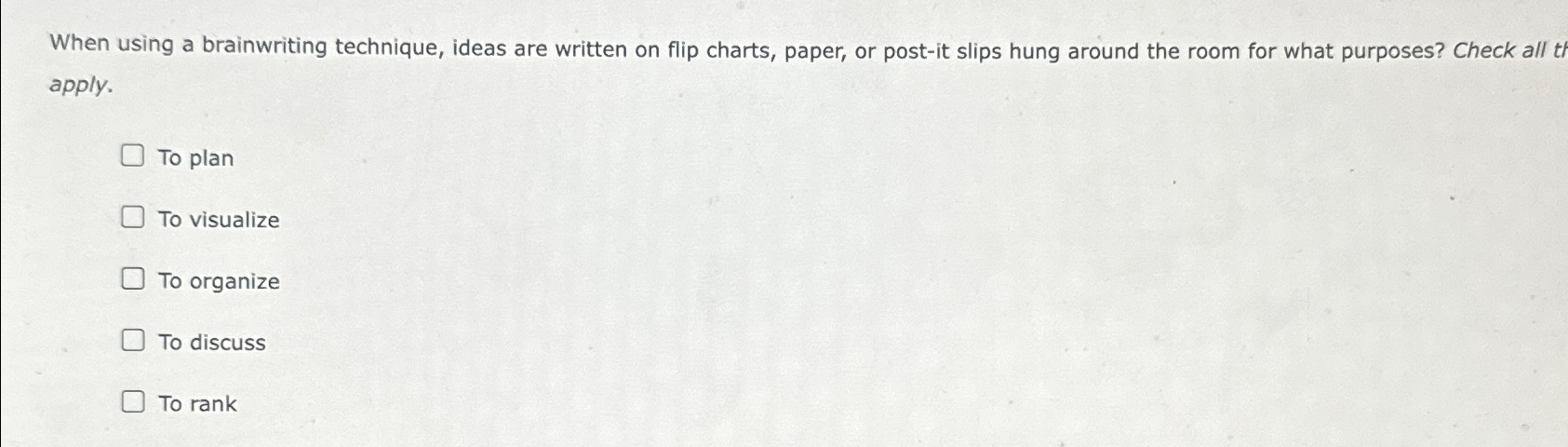  When using a brainwriting technique, ideas are written on flip charts,