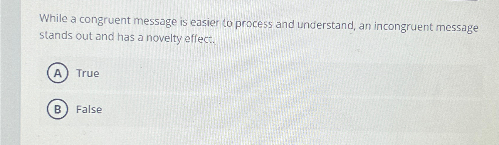  While a congruent message is easier to process and understand, an