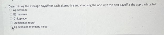  Determining the average payoff for each alternative and choosing the one