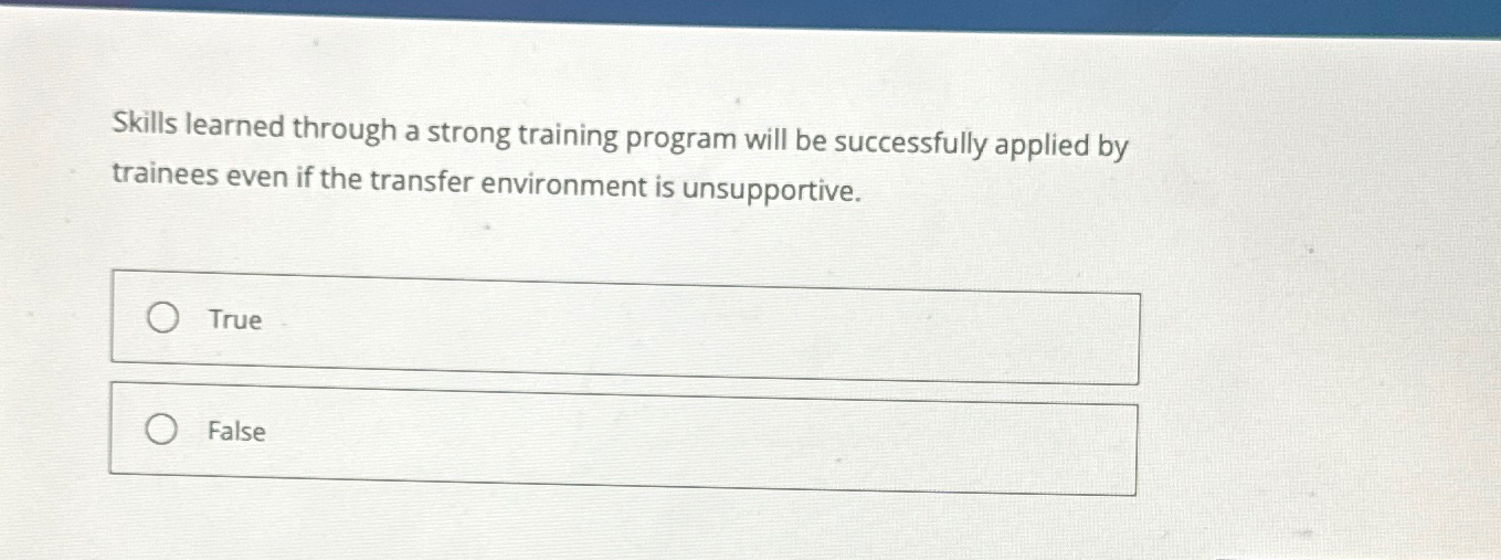  Skills learned through a strong training program will be successfully applied