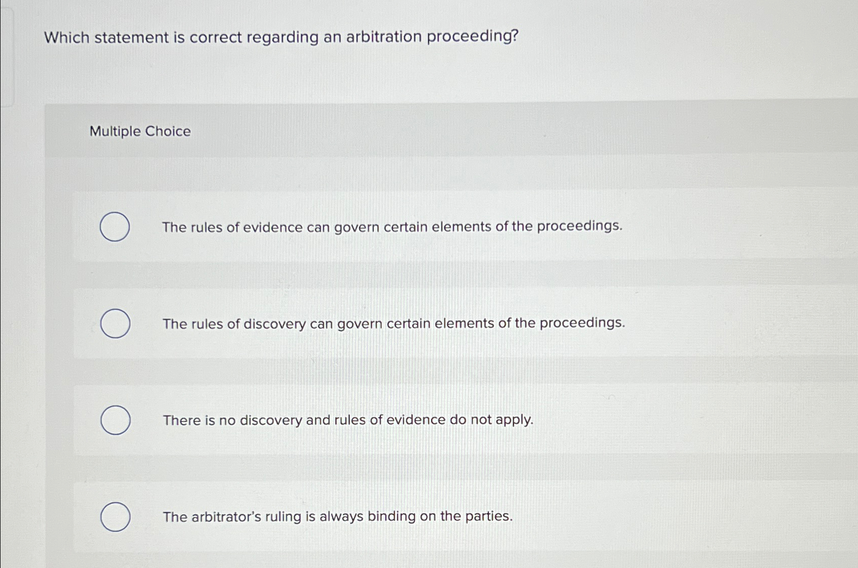  Which statement is correct regarding an arbitration proceeding? Multiple Choice The