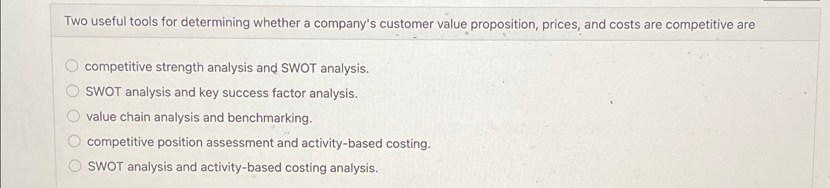  Two useful tools for determining whether a company's customer value proposition,