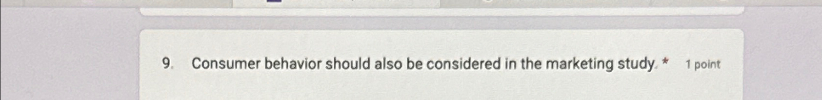  True or False Consumer behavior should also be considered in the