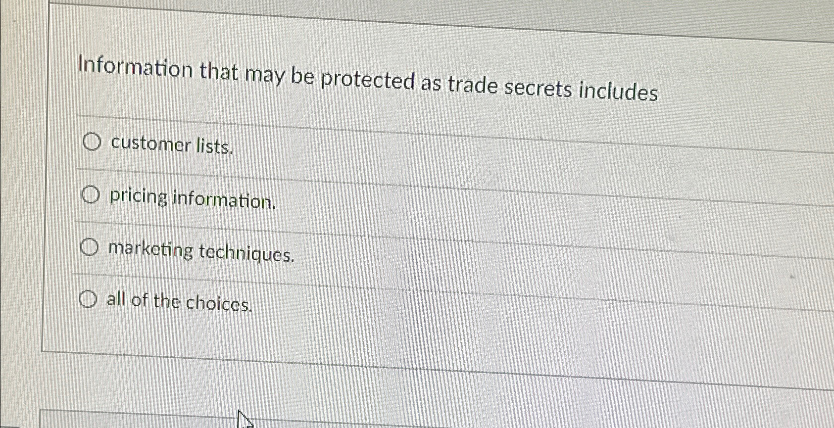  Information that may be protected as trade secrets includes customer lists.
