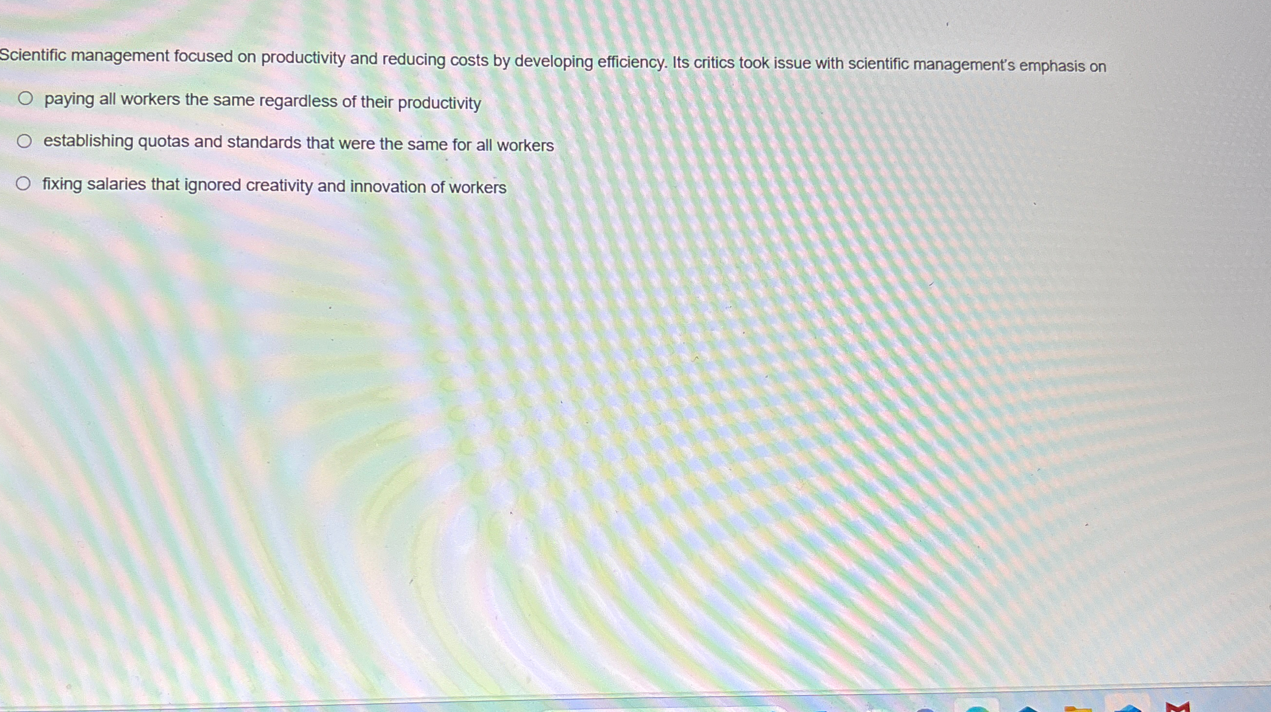  Scientific management focused on productivity and reducing costs by developing efficiency.