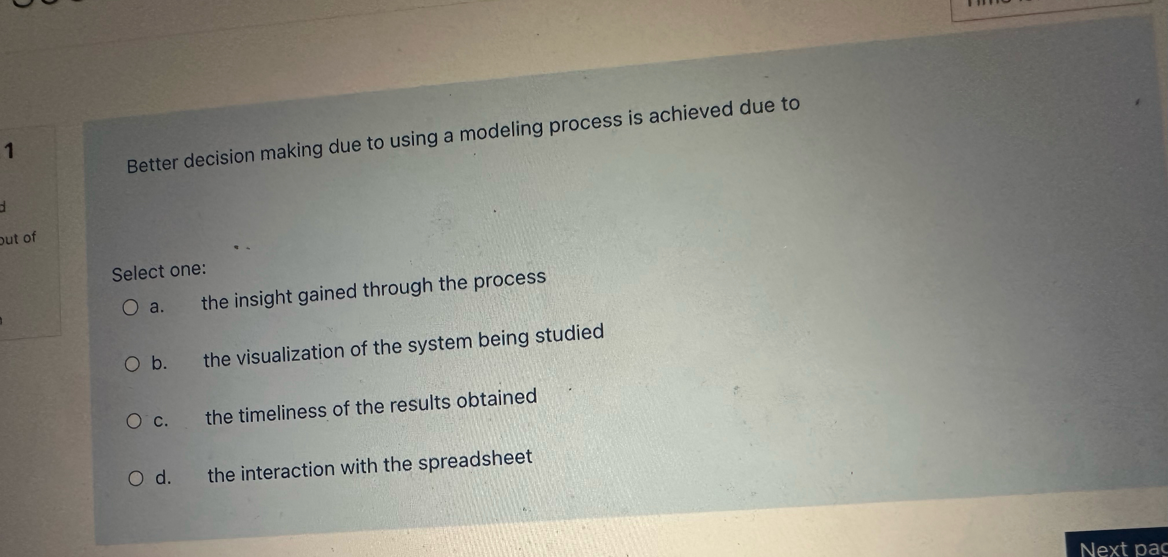  Better decision making due to using a modeling process is achieved