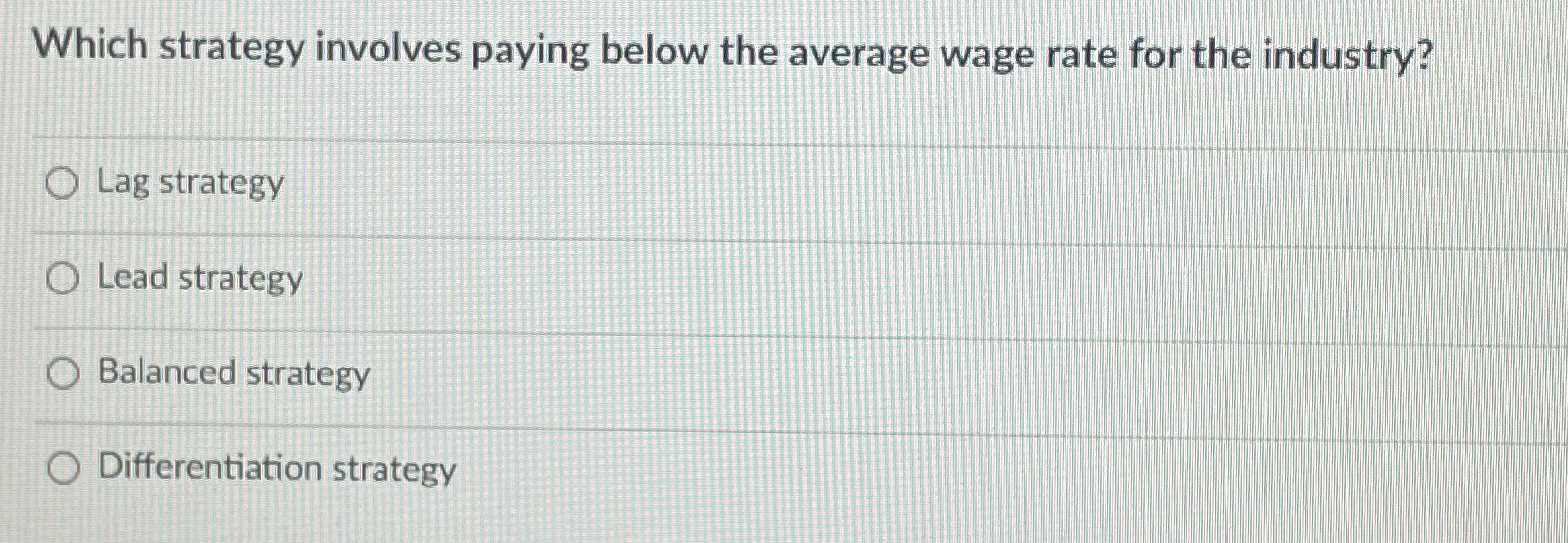  Which strategy involves paying below the average wage rate for the