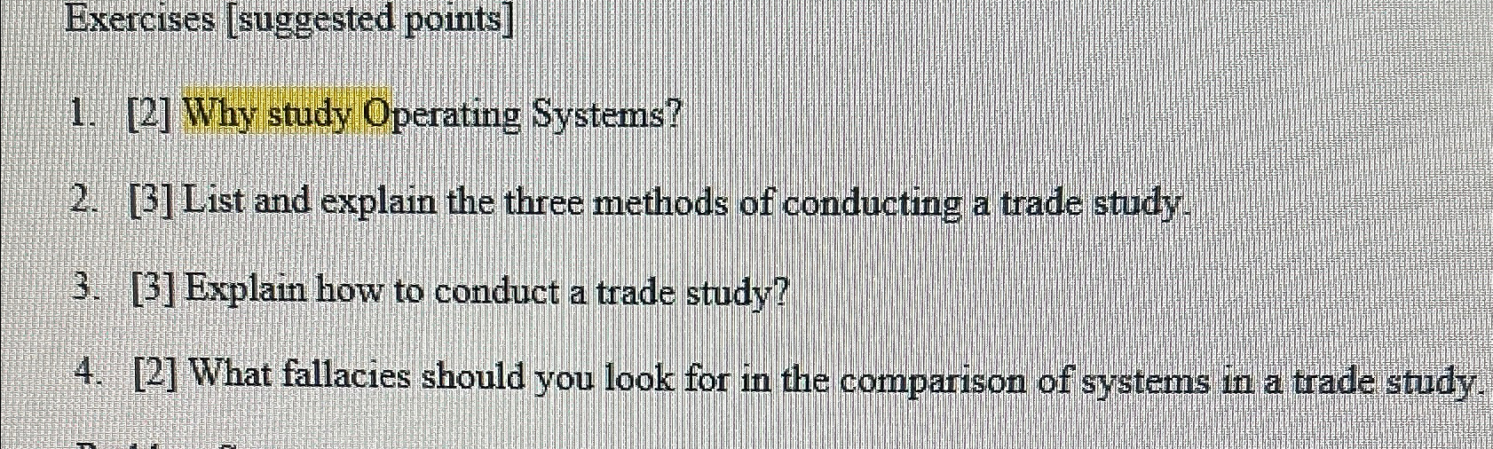  Exercises [suggested points] [2] Why study Operating Systems? [3] List and