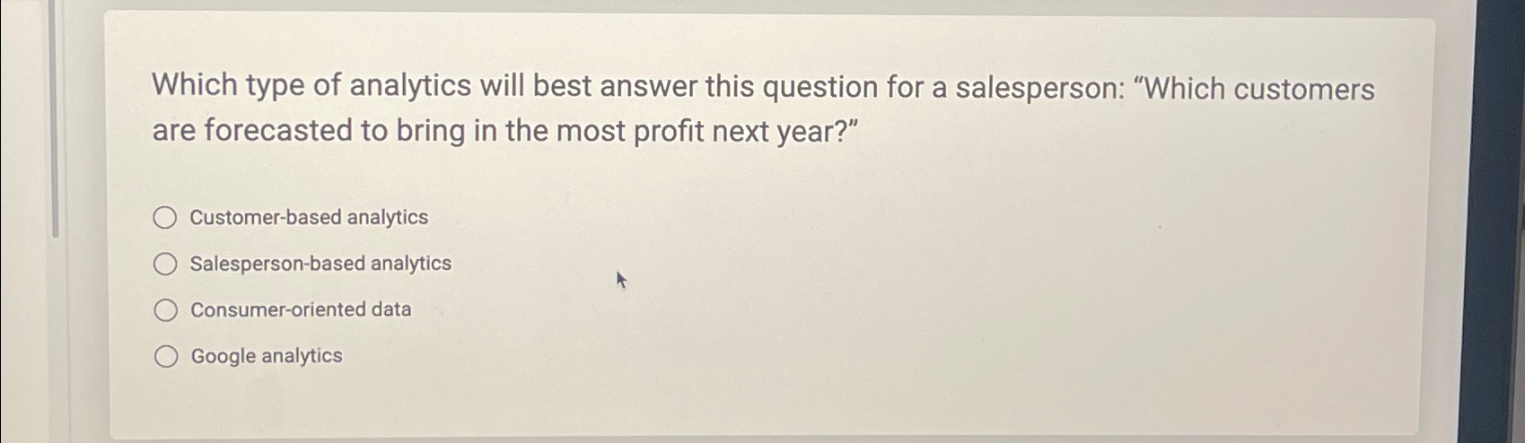  Which type of analytics will best answer this question for a