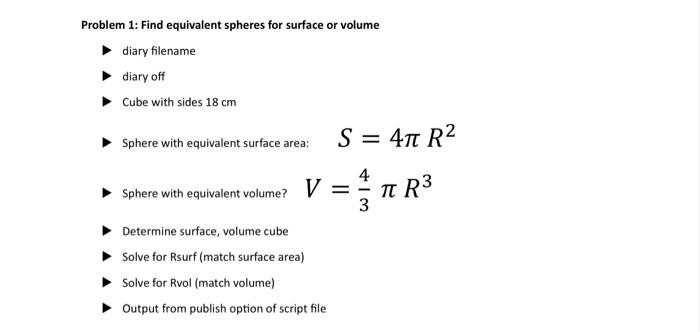 in matlab please Problem 1: Find equivalent spheres for surface or volume