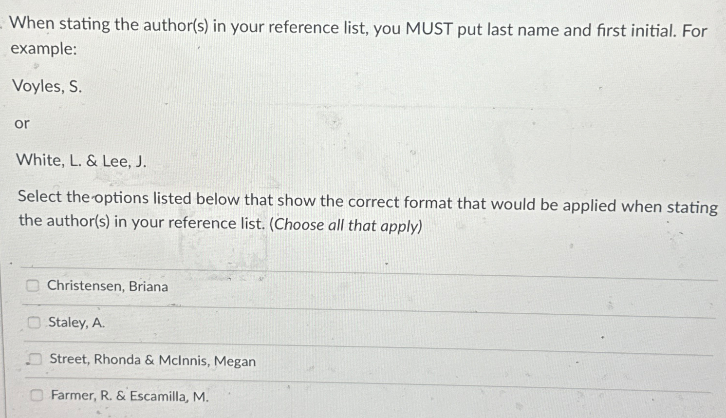  When stating the author(s) in your reference list, you MUST put