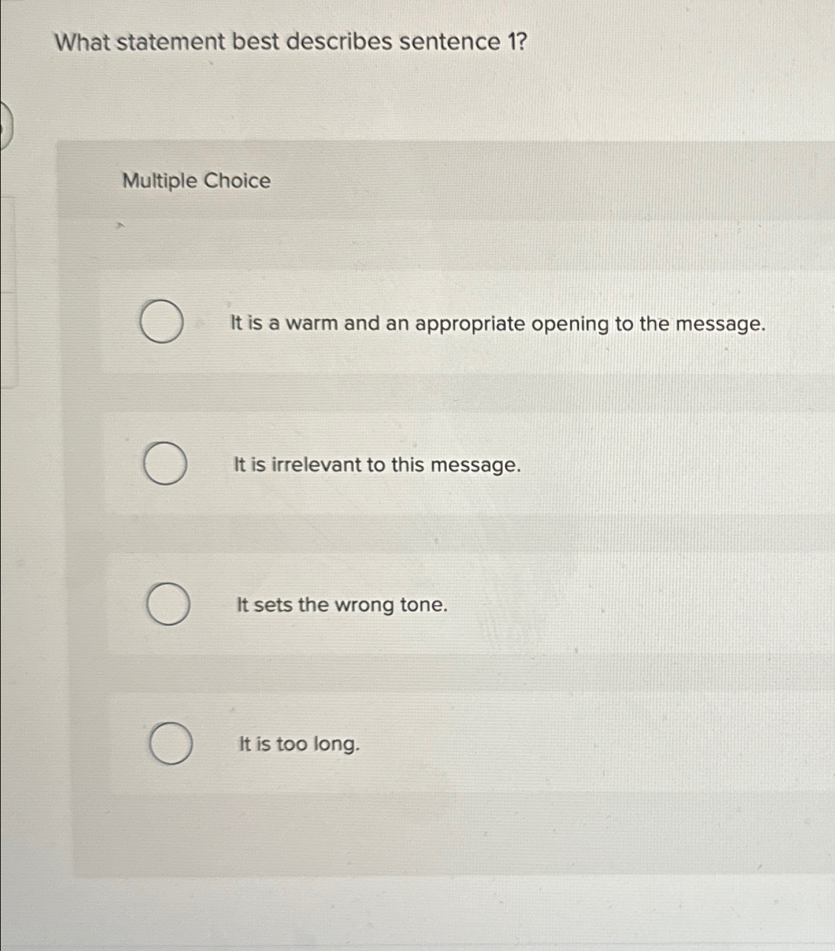  What statement best describes sentence 1? Multiple Choice It is a