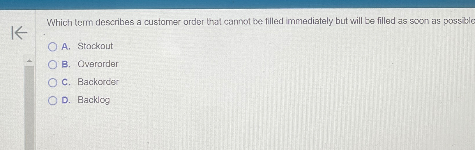  Which term describes a customer order that cannot be filled immediately