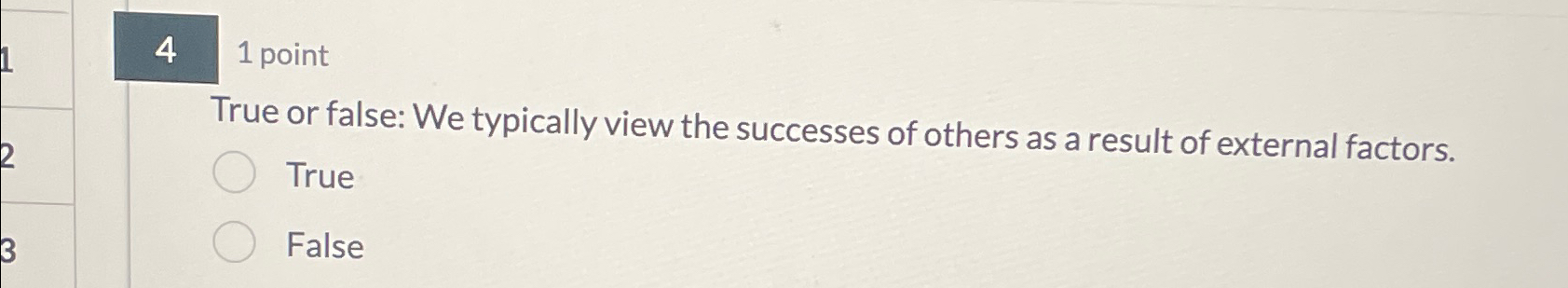  4,1 point True or false: We typically view the successes of
