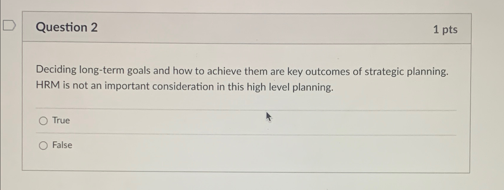  Question 2 1pts Deciding long-term goals and how to achieve them