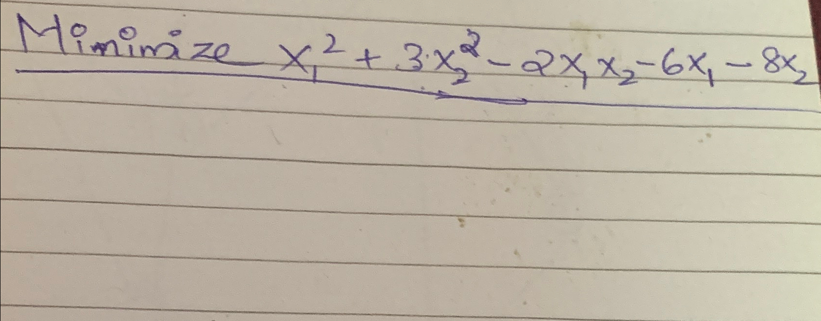  Mimimize x12+3x22-2x1x2-6x1-8x2 