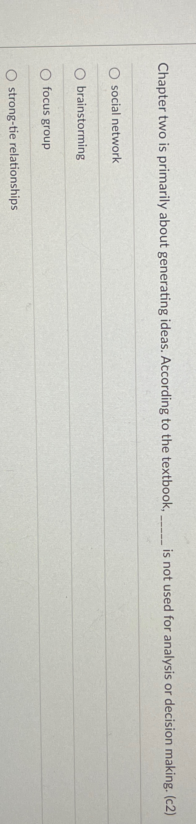  Chapter two is primarily about generating ideas. According to the textbook,
