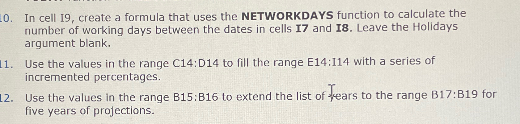  In cell I9, create a formula that uses the NETWORKDAYS function