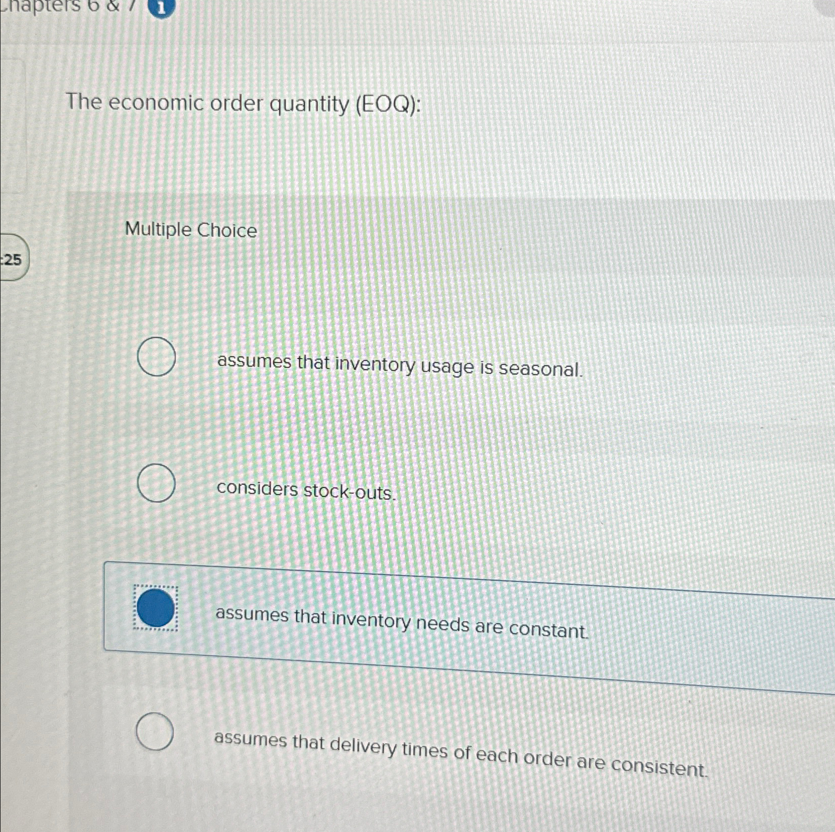  The economic order quantity (EOQ): Multiple Choice assumes that inventory usage