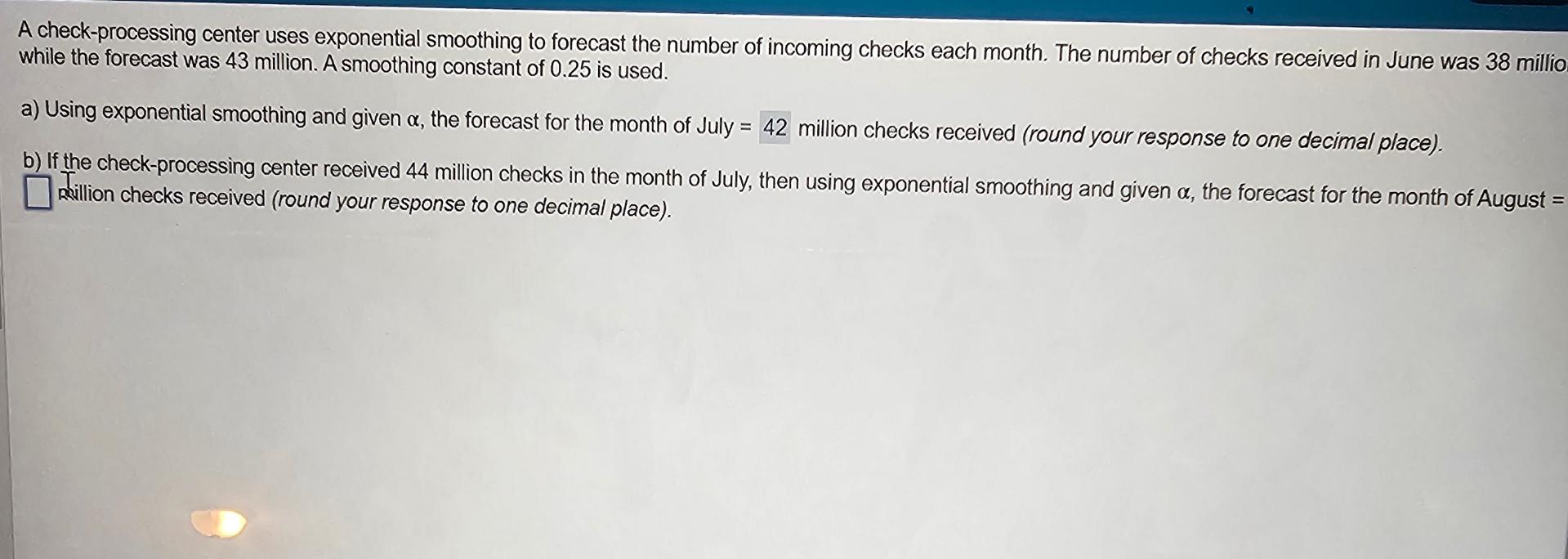  A check-processing center uses exponential smoothing to forecast the number of