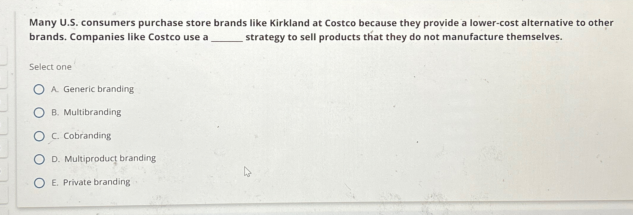 Many U.S. consumers purchase store brands like Kirkland at Costco because