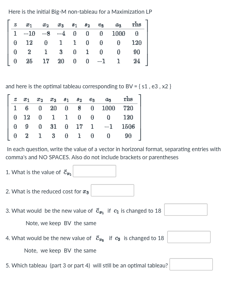  Here is the initial Big-M non-tableau for a Maximization LP z1000x11012225x280117x341320810100820010es80001a31000001rhs01200024