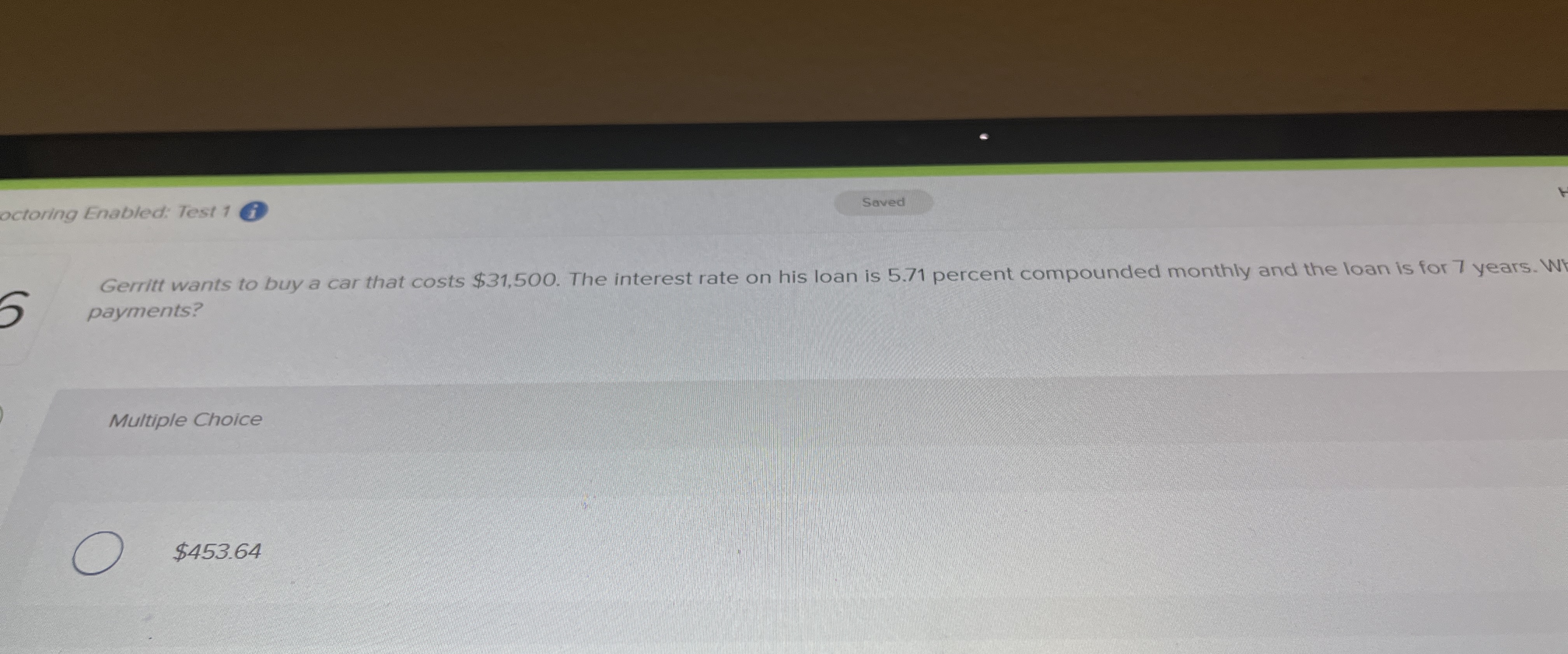  octoring Enabled: Test 1 5 Gerritt war Multiple Choice $453.64 