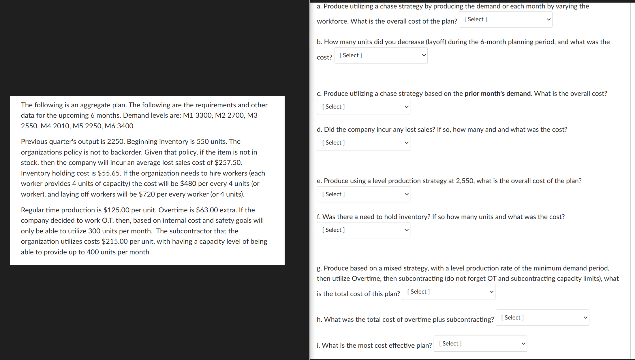  a. Produce utilizing a chase strategy by producing the demand or
