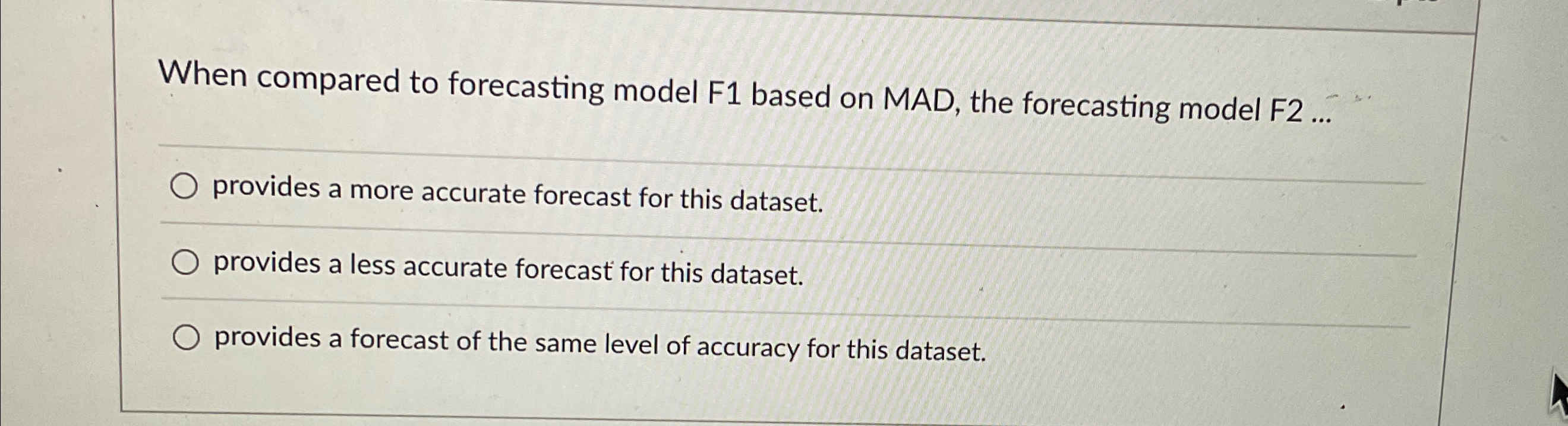  When compared to forecasting model F1 based on MAD, the forecasting
