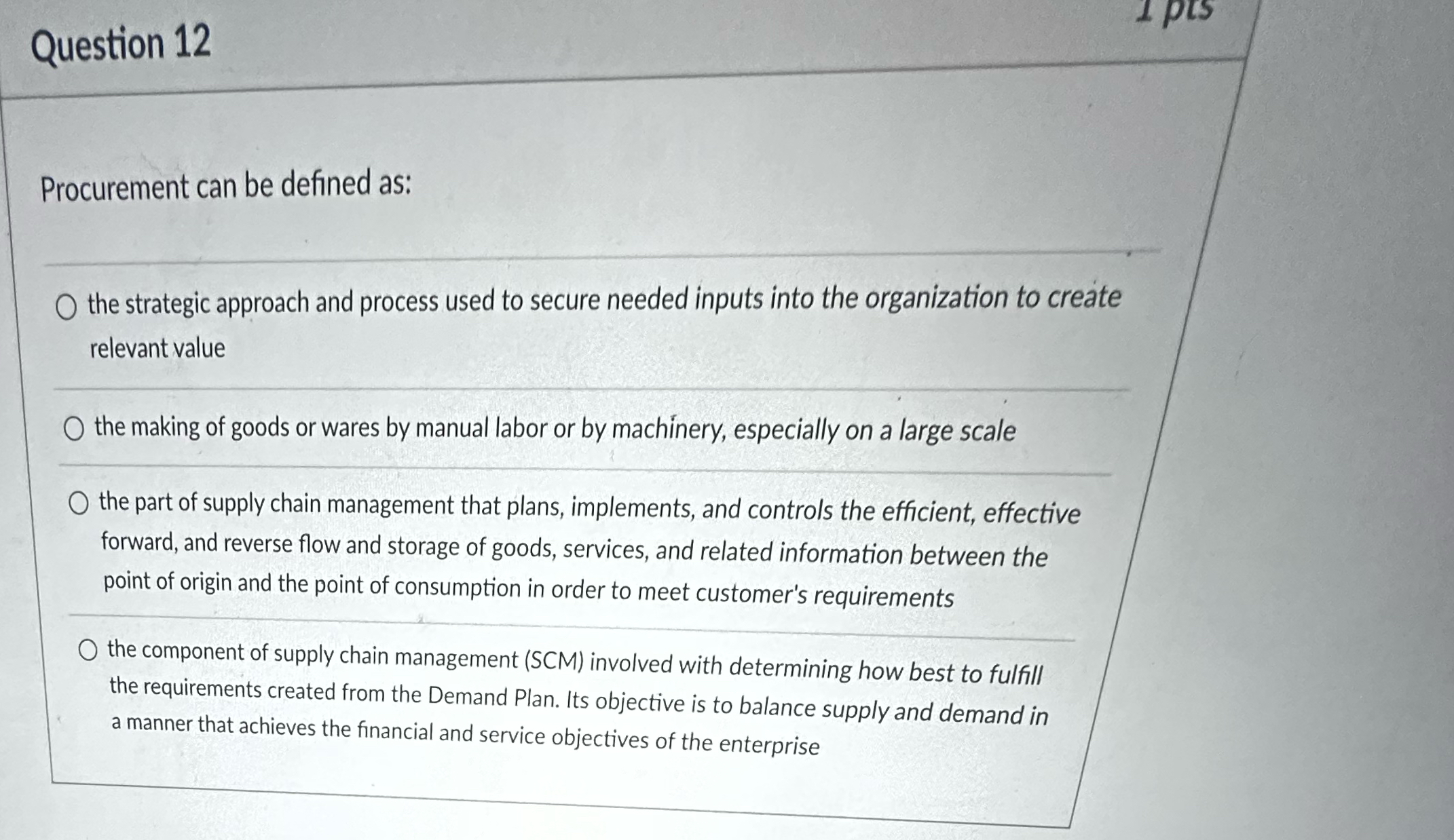  Question 12 Procurement can be defined as: the strategic approach and