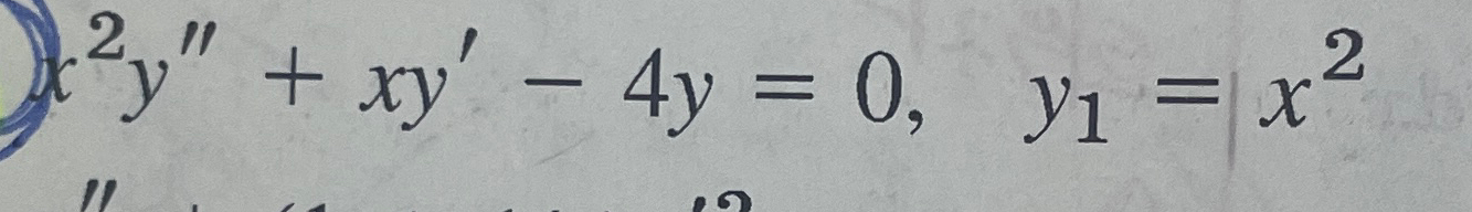  x2y''+xy'-4y=0,y1=x2 