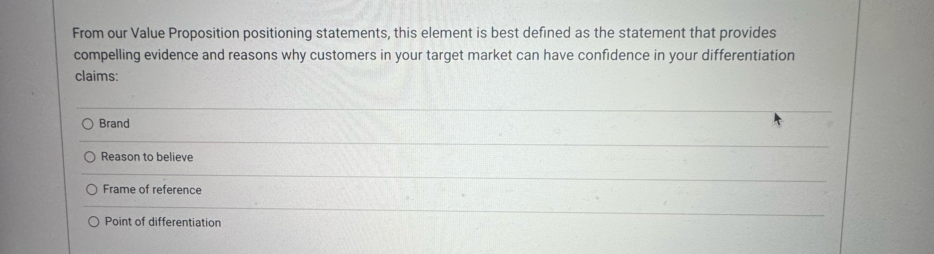  From our Value Proposition positioning statements, this element is best defined