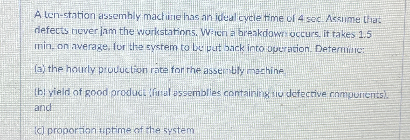  A ten-station assembly machine has an ideal cycle time of 4sec.