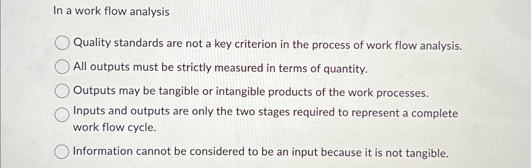  In a work flow analysis Quality standards are not a key