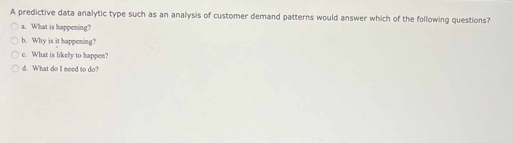  A predictive data analytic type such as an analysis of customer