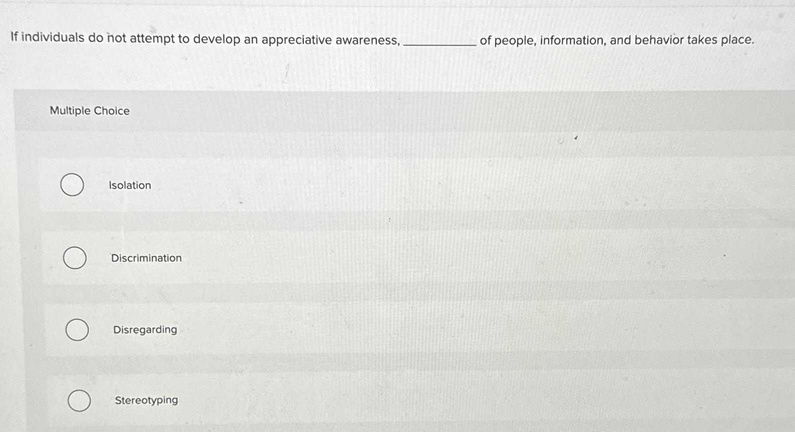  If individuals do not attempt to develop an appreciative awareness, of