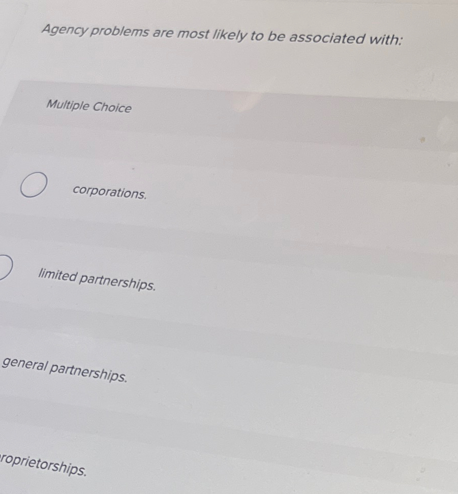  Agency problems are most likely to be associated with: Multiple Choice