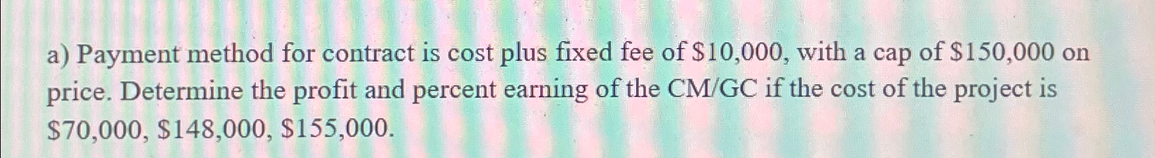  a) Payment method for contract is cost plus fixed fee of