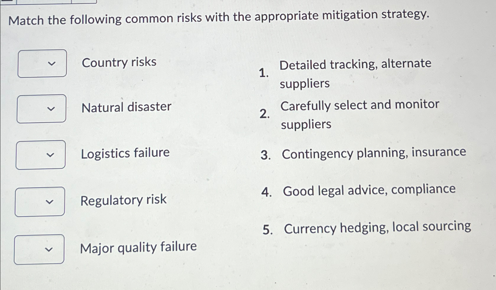  Match the following common risks with the appropriate mitigation strategy. Country