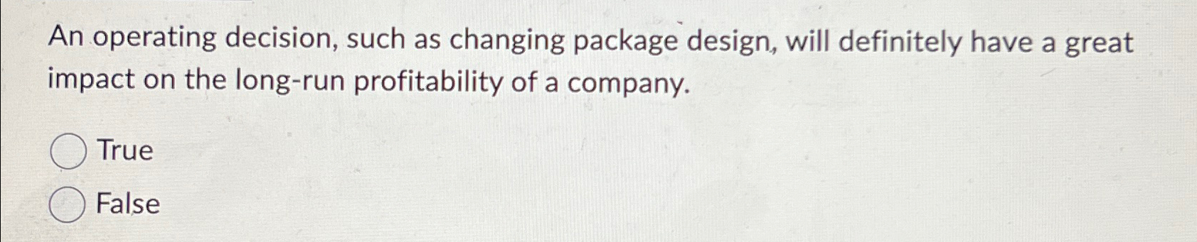  An operating decision, such as changing package design, will definitely have