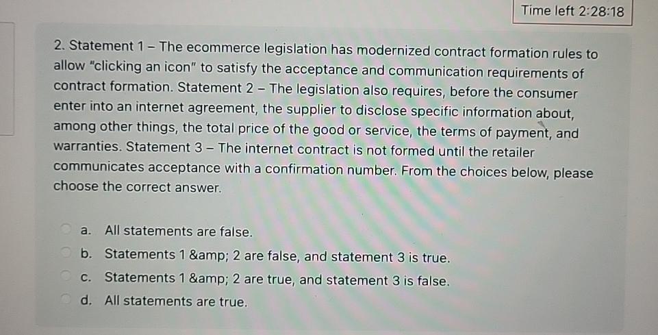  Time left 2:28:18 2. Statement 1- The ecommerce legislation has modernized
